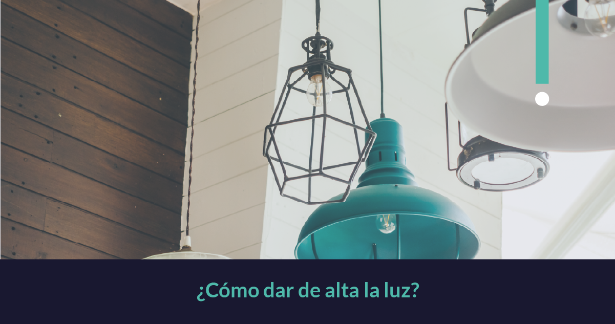 ¿Cómo dar de alta la luz en tu vivienda? Requisitos y pasos a seguir