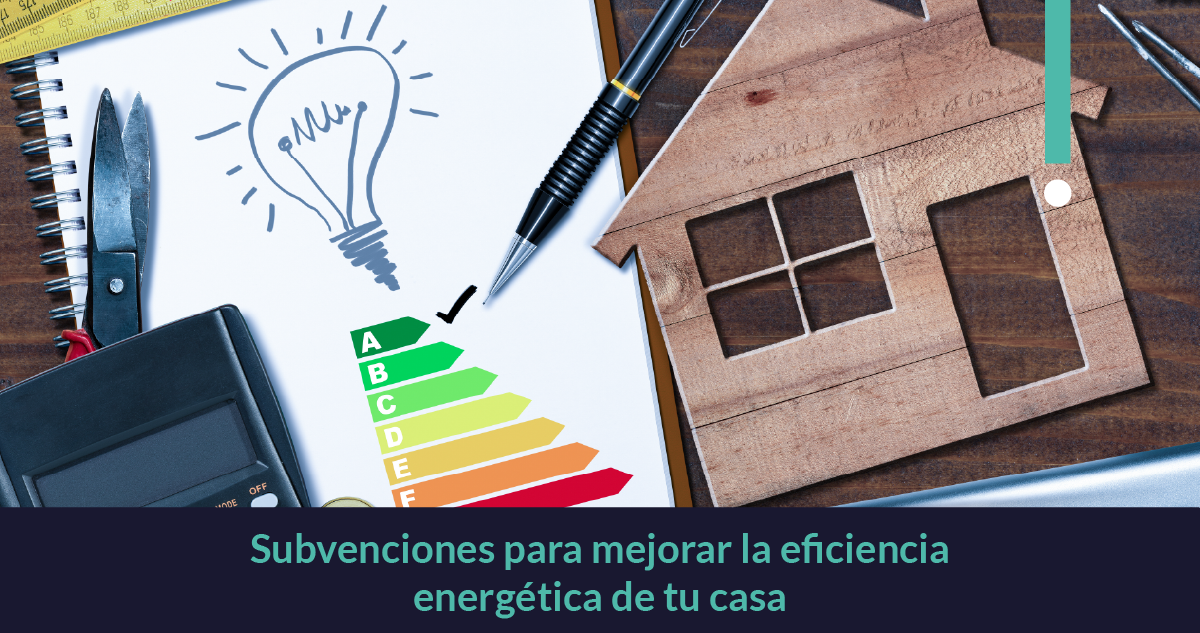 Subvenciones para mejorar la eficiencia energética de tu casa